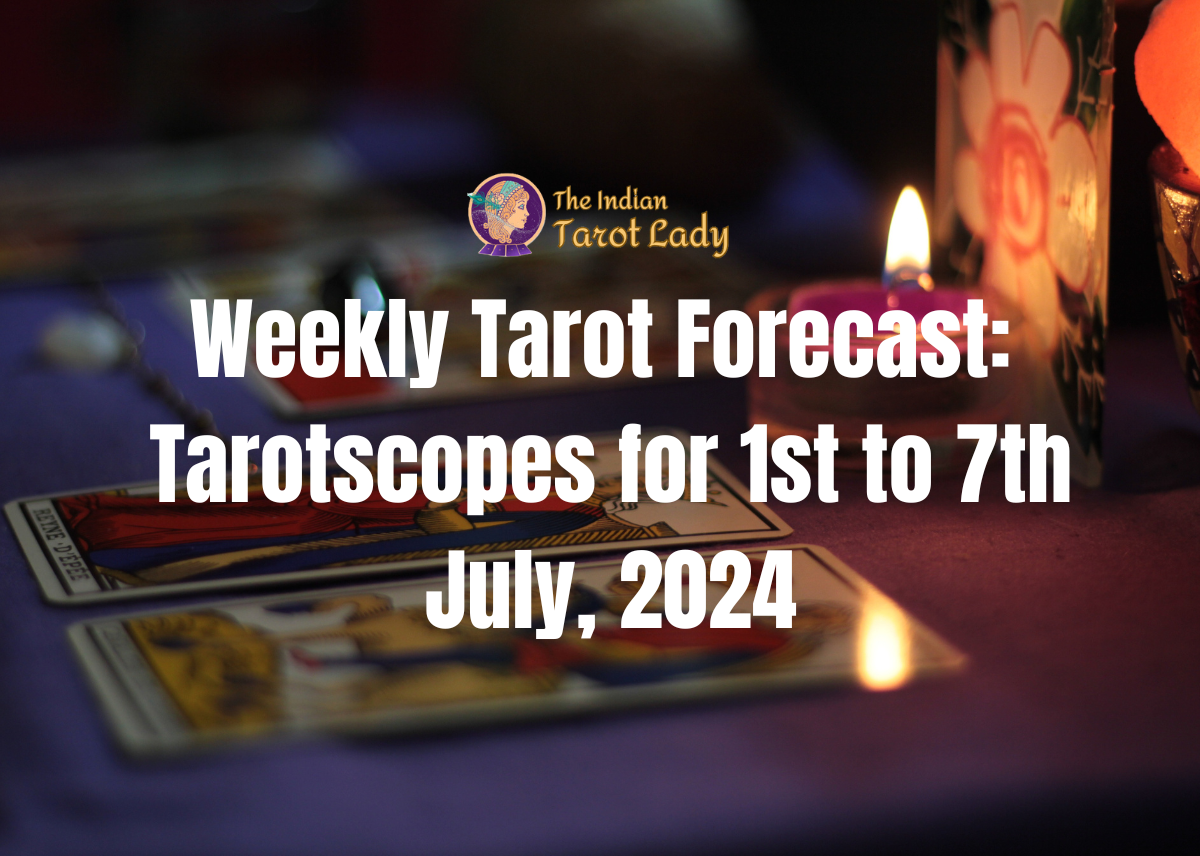 Weekly Tarot Forecast - The Indian Tarot Lady